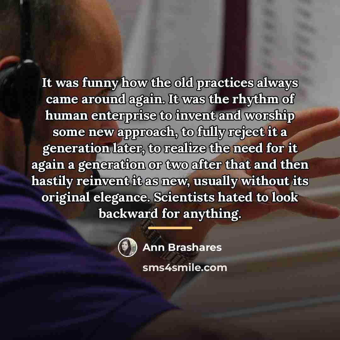 “It was funny how the old practices always came around…” quote by Ann Brashares