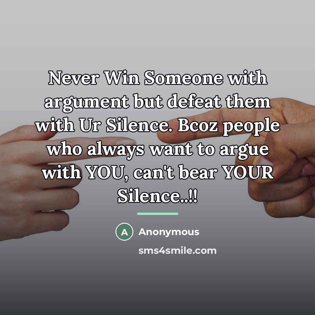 “Never Win Someone with argument but defeat them with Ur…” quote by Anonymous
