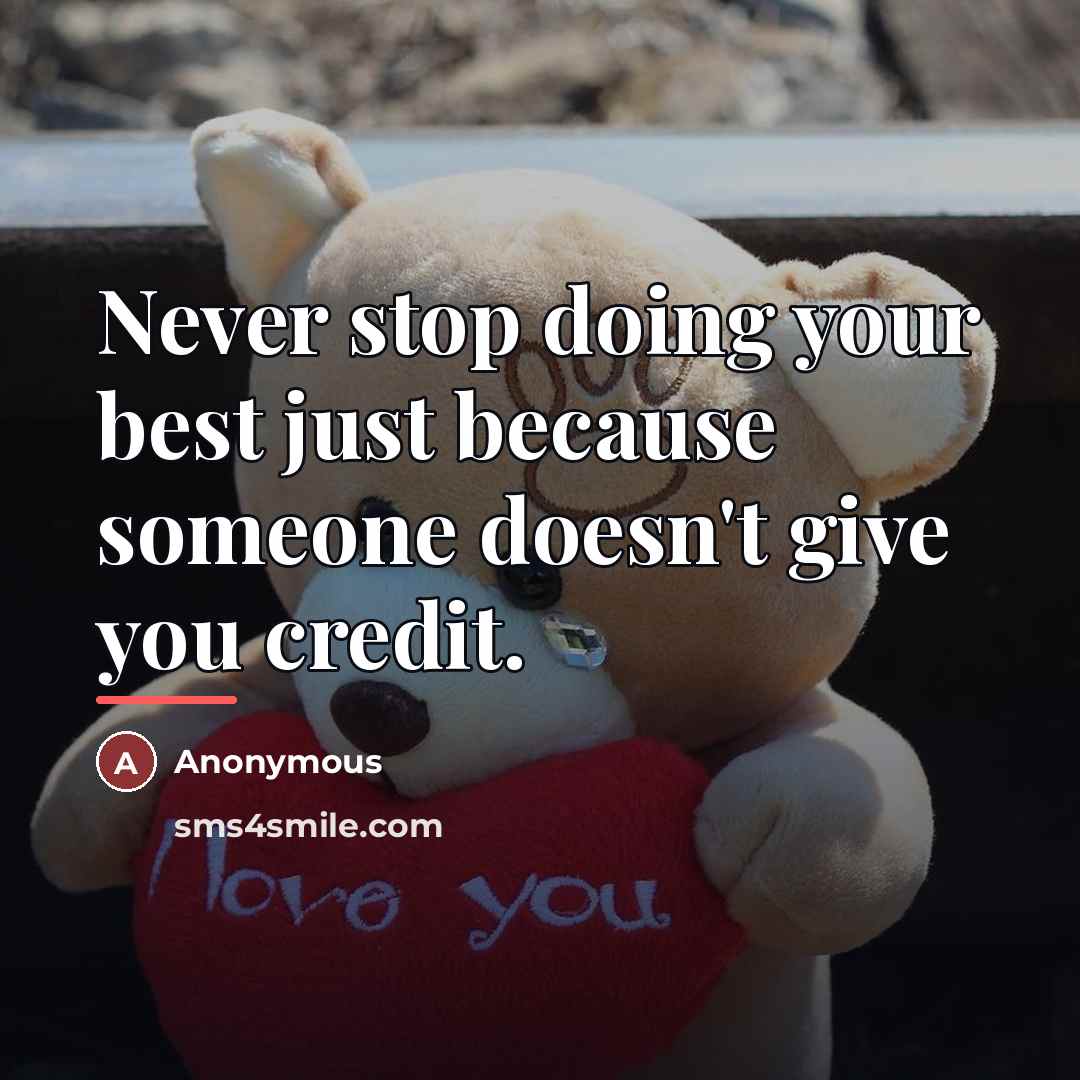 “Never stop doing your best just because someone doesn't give…” quote by Anonymous