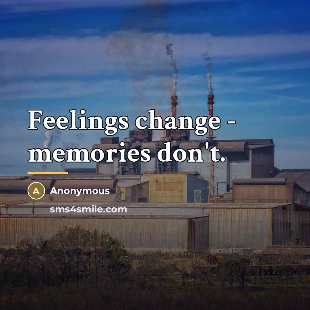 “Feelings change - memories don't.…” quote by Joel Alexander