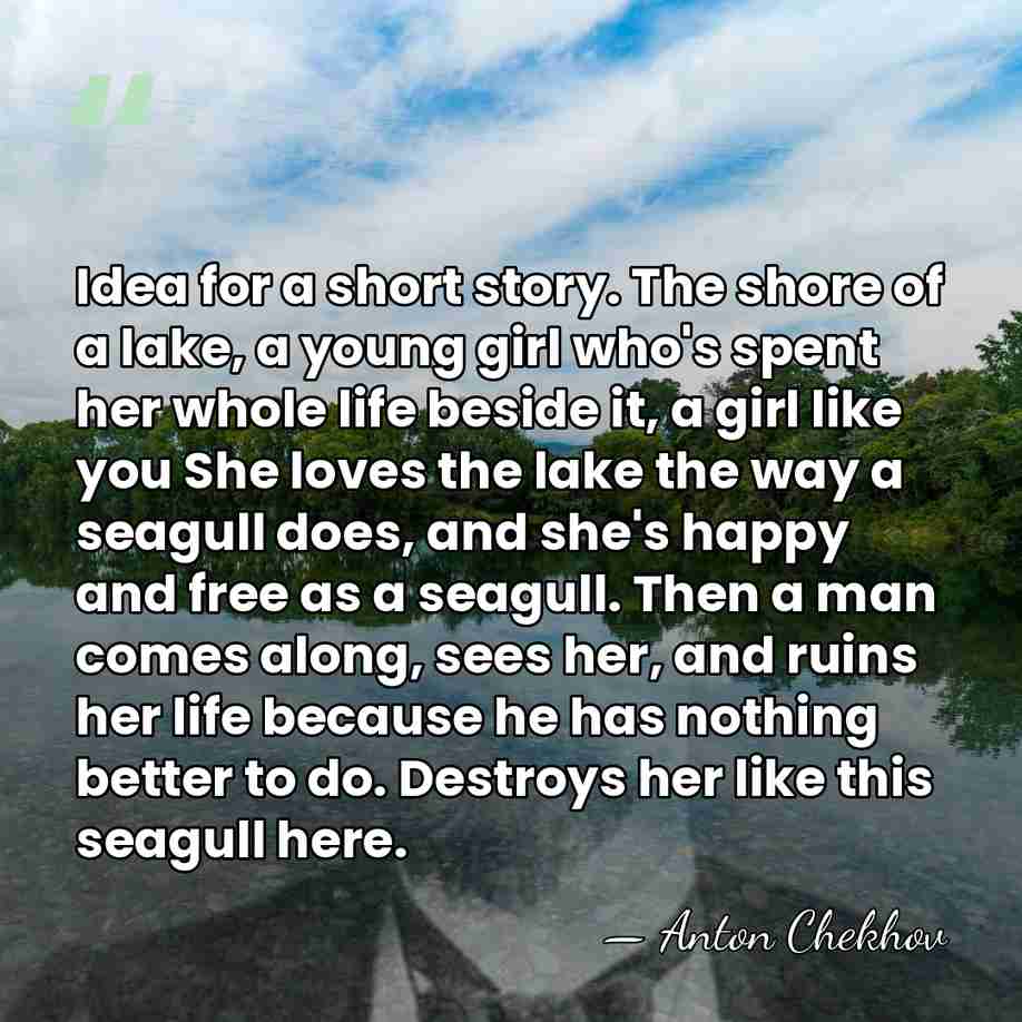 Idea for a short story. The shore of a lake, a young&hellip; - Anton Chekhov