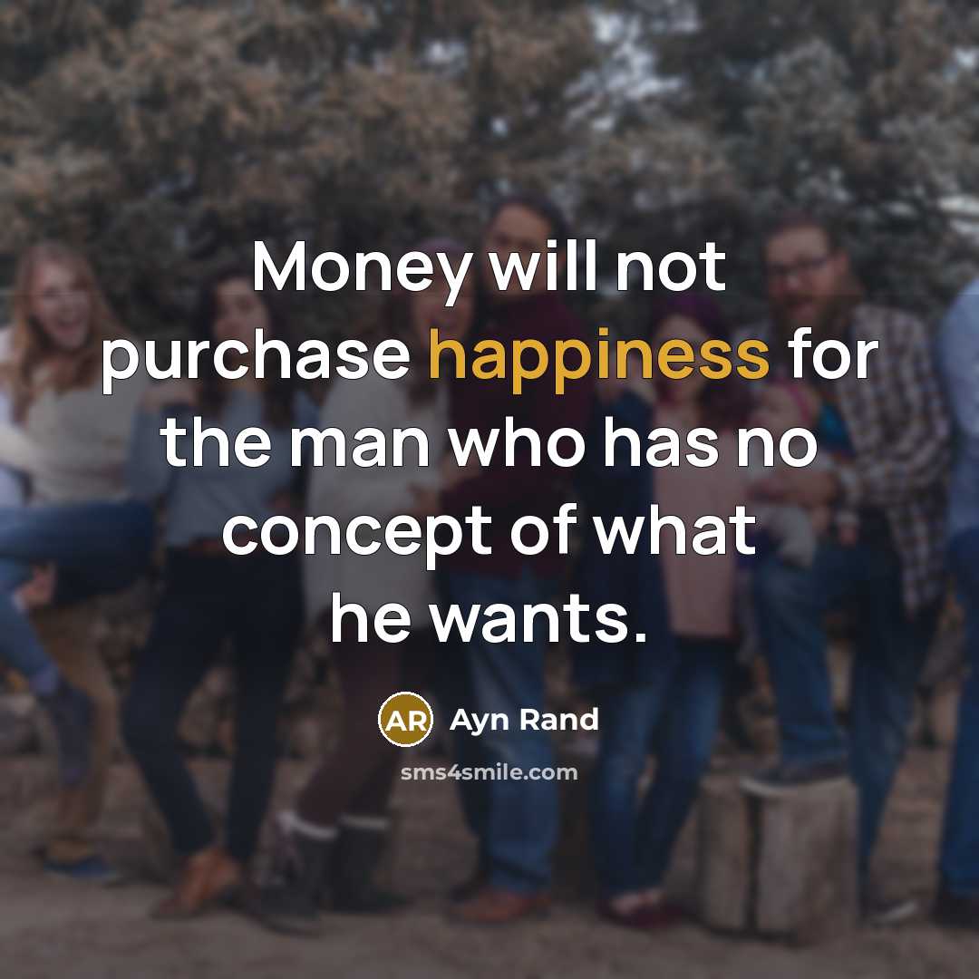 “Money will not purchase happiness for the man who has…” quote by Ayn Rand