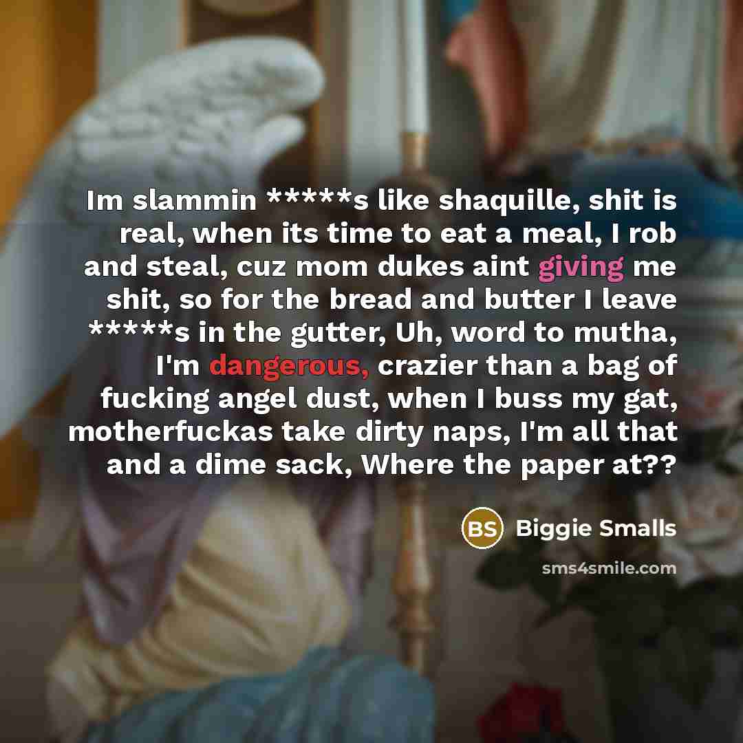 “Im slammin *****s like shaquille, shit is real, when its…” quote by Biggie Smalls