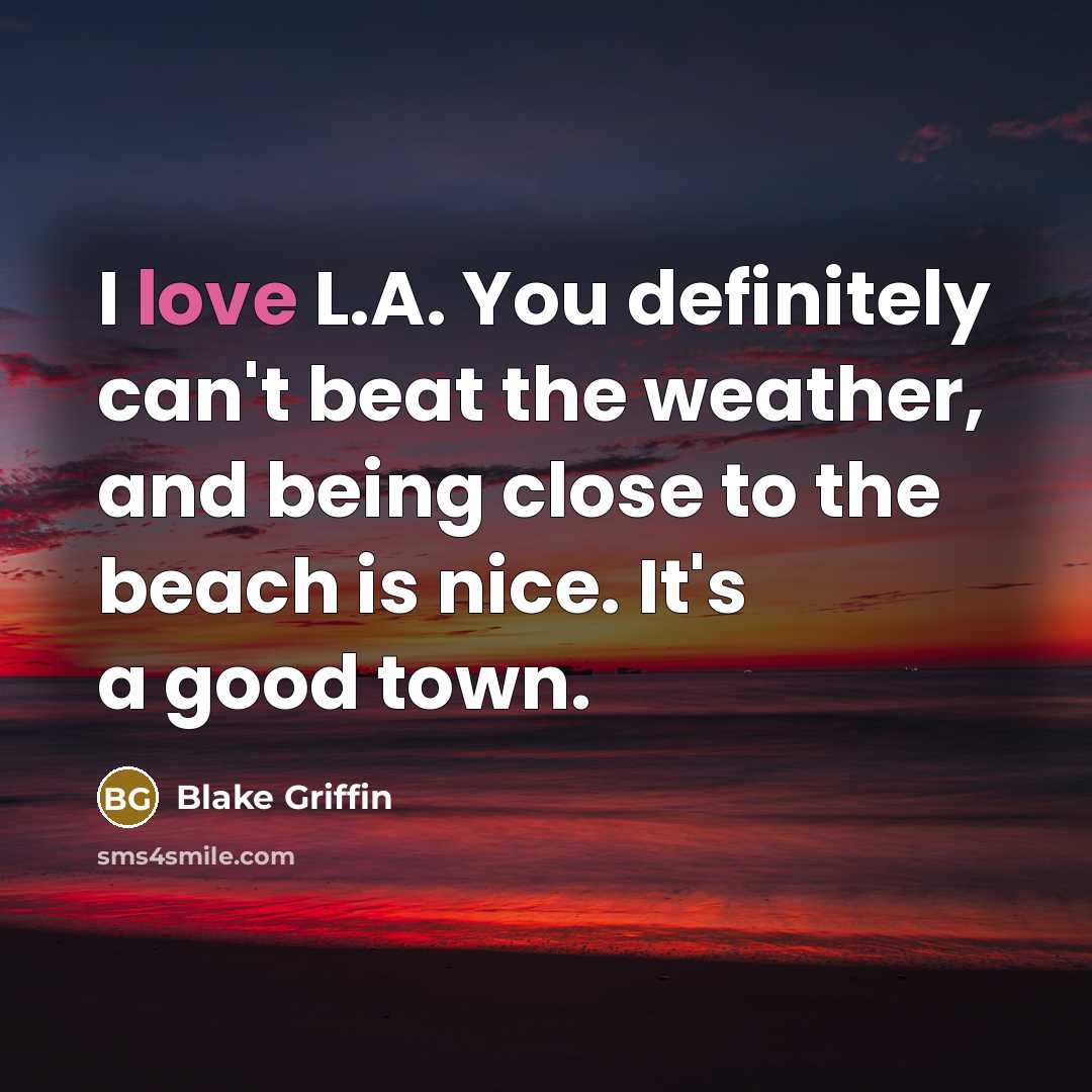 “I love L.A. You definitely can't beat the weather, and…” quote by Blake Griffin