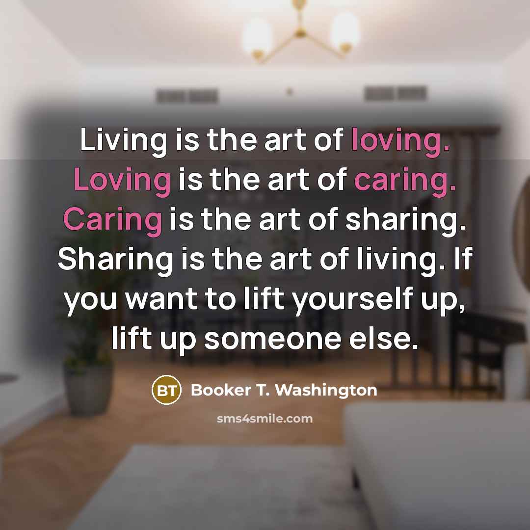 “Living is the art of loving. Loving is the art…” quote by Booker T. Washington