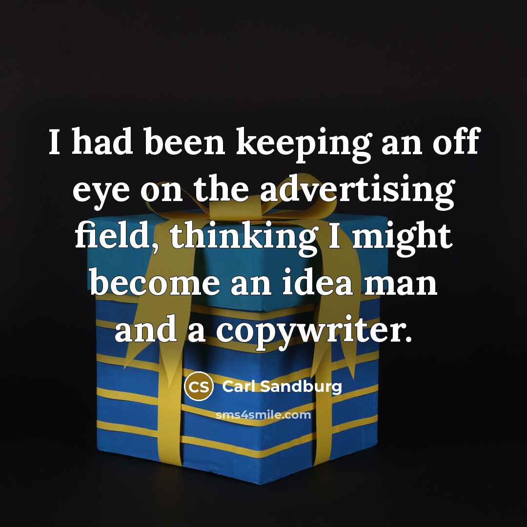 “I had been keeping an off eye on the advertising…” quote by Carl Sandburg
