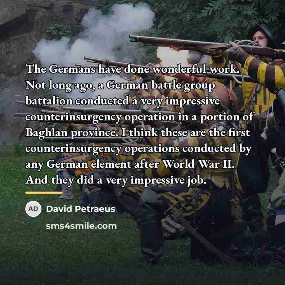 “The Germans have done wonderful work. Not long ago, a…” quote by David Petraeus