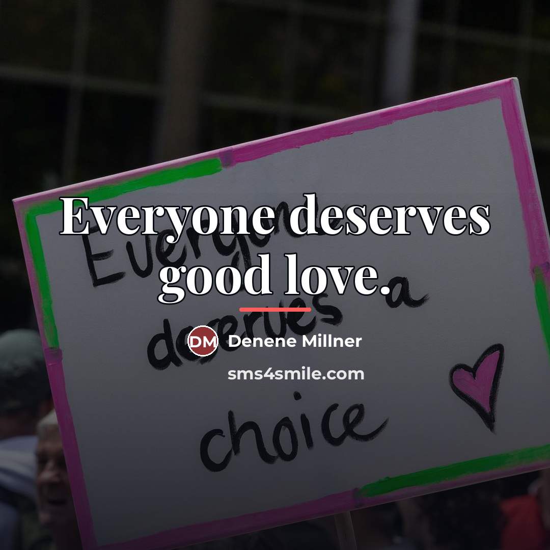 “Everyone deserves good love.…” quote by Denene Millner