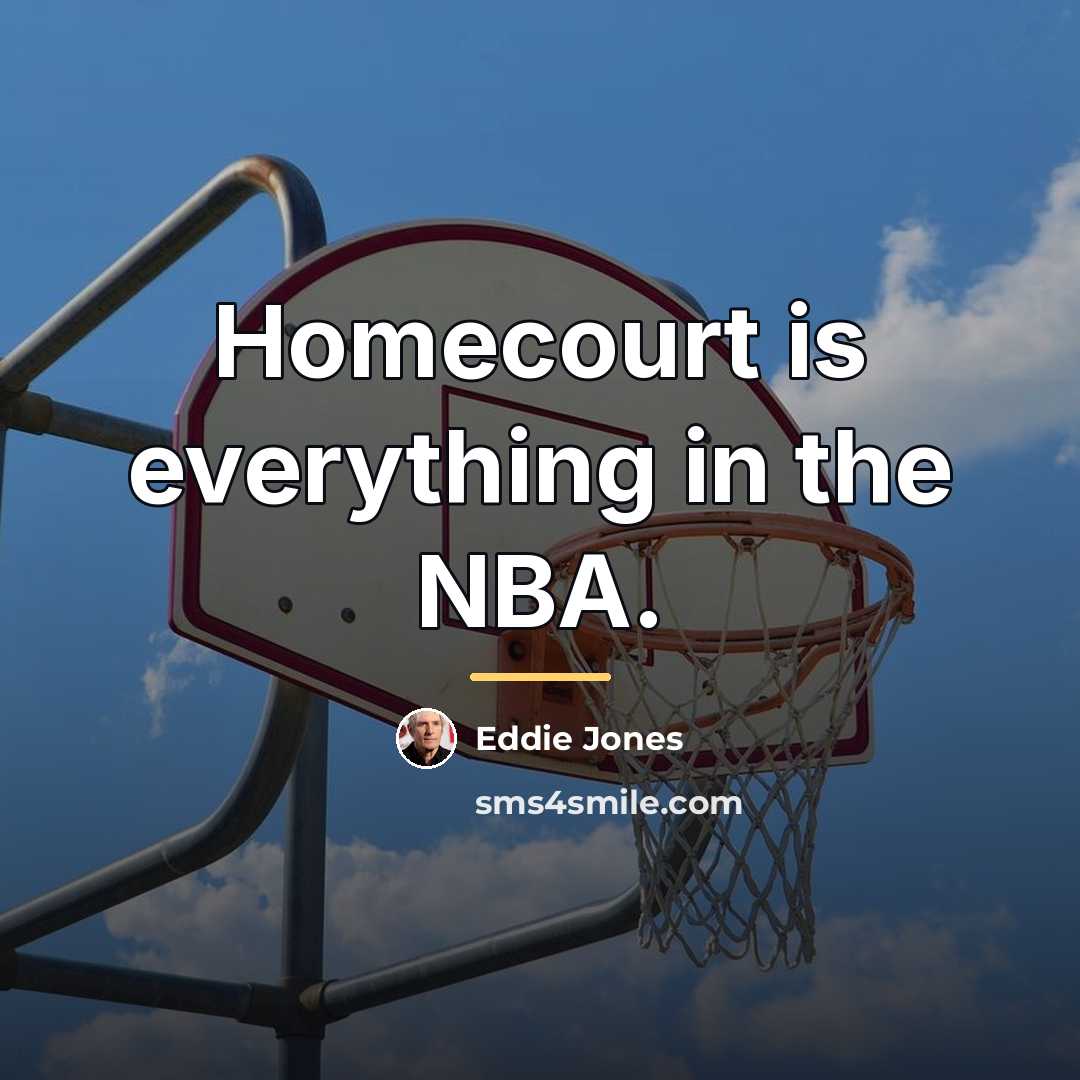 “Homecourt is everything in the NBA.…” quote by Eddie Jones