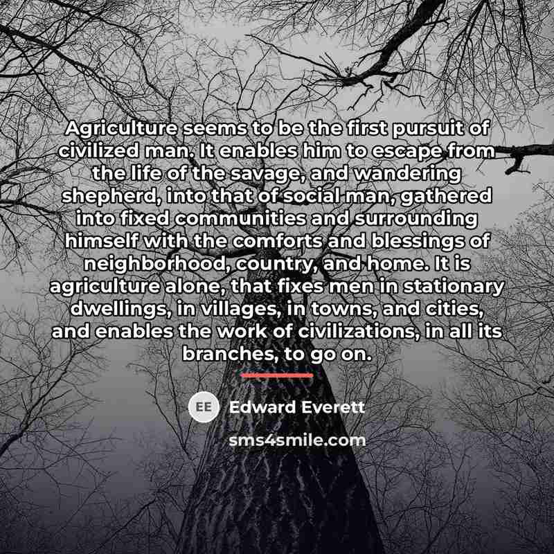 “Agriculture seems to be the first pursuit of civilized man.…” quote by Edward Everett