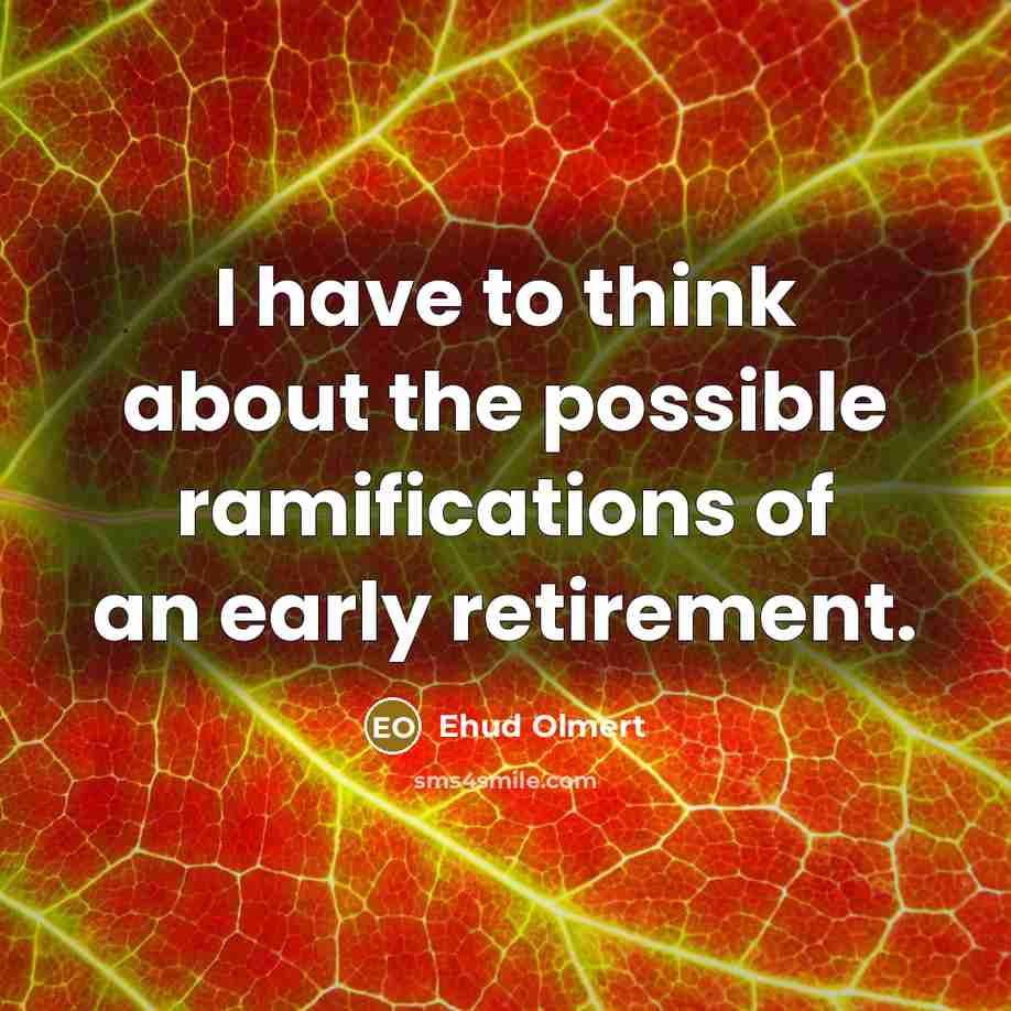 “I have to think about the possible ramifications of an…” quote by Ehud Olmert