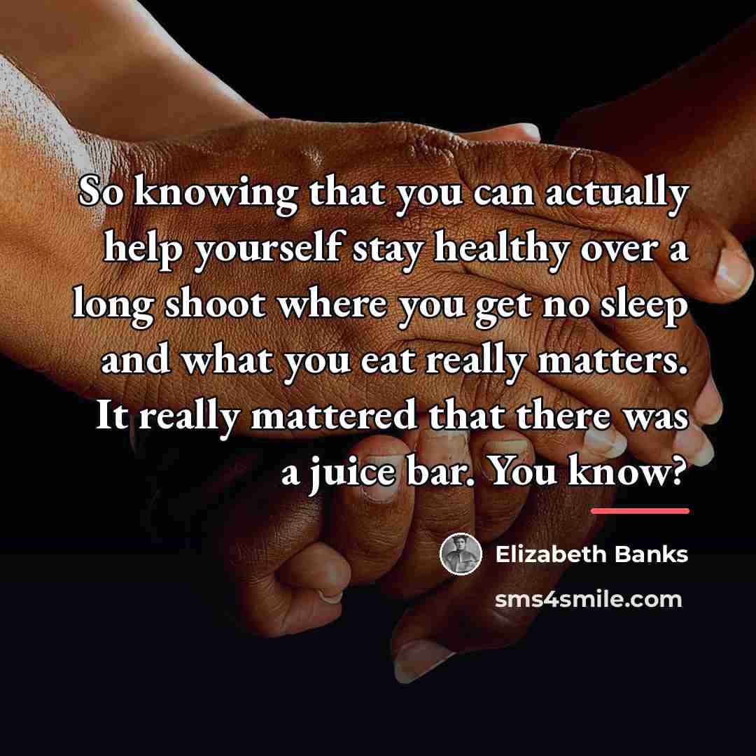 “So knowing that you can actually help yourself stay healthy…” quote by Elizabeth Banks