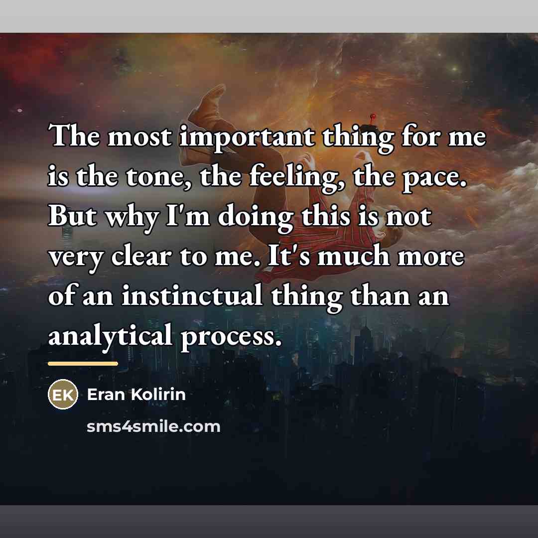 “The most important thing for me is the tone, the…” quote by Eran Kolirin