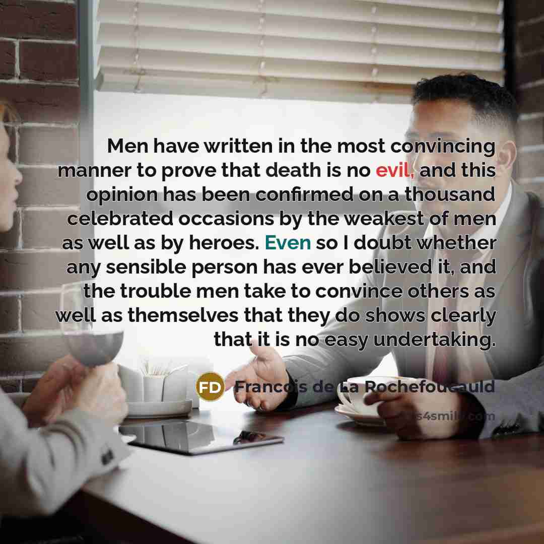 “Men have written in the most convincing manner to prove…” quote by Francois de La Rochefoucauld