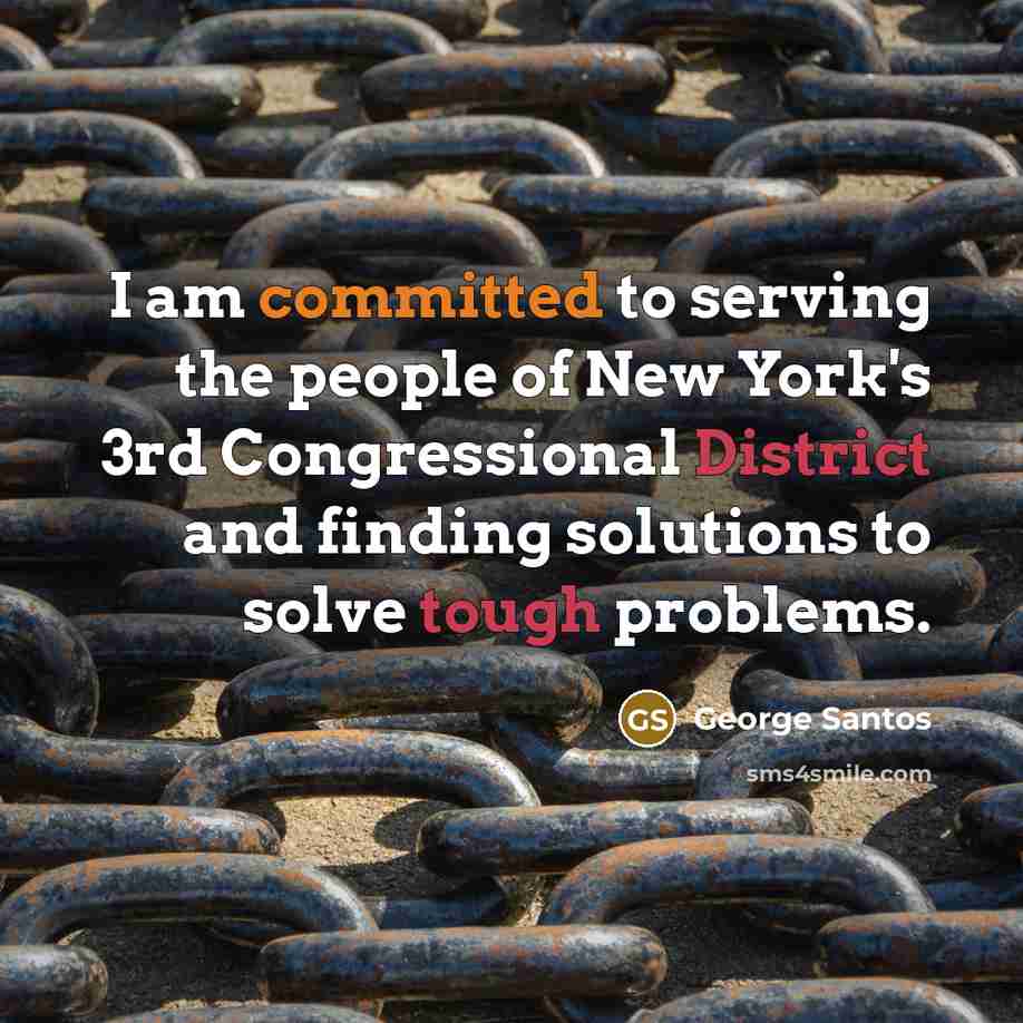 “I am committed to serving the people of New York's 3rd Congressional District and finding solutions to solve tough problems.” quote by George Santos