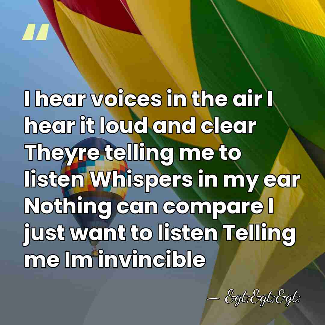 I hear voices in the air I hear it loud and clear&hellip; - >>>