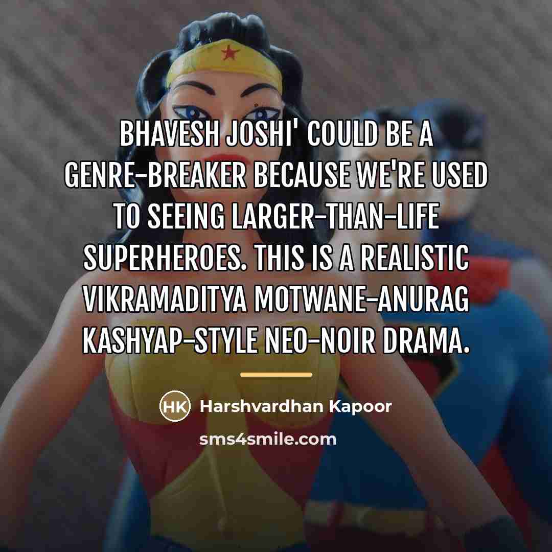 “Bhavesh Joshi' could be a genre-breaker because we're used to…” quote by Harshvardhan Kapoor