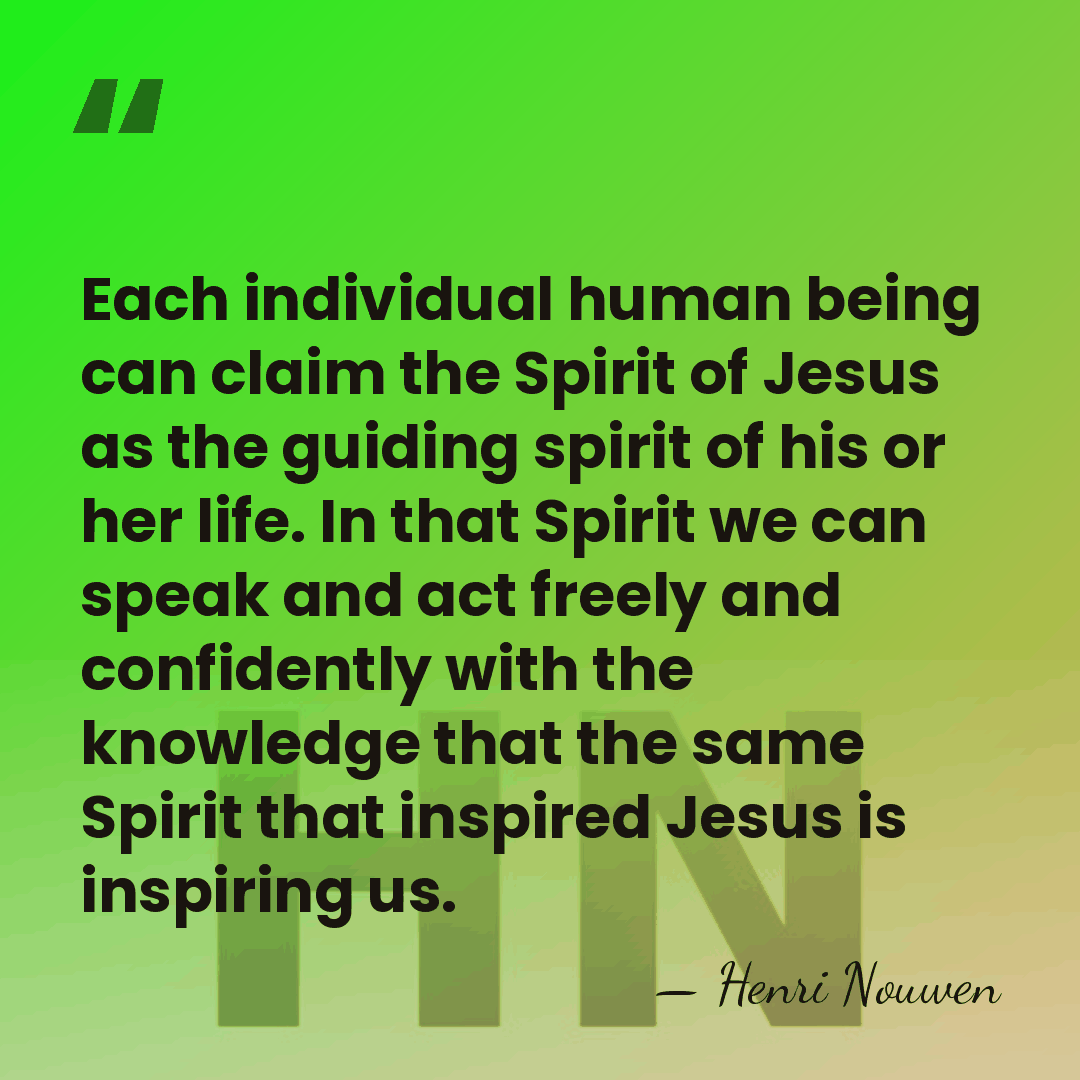 Each individual human being can claim the Spirit of Jesus as the&hellip; - Henri Nouwen
