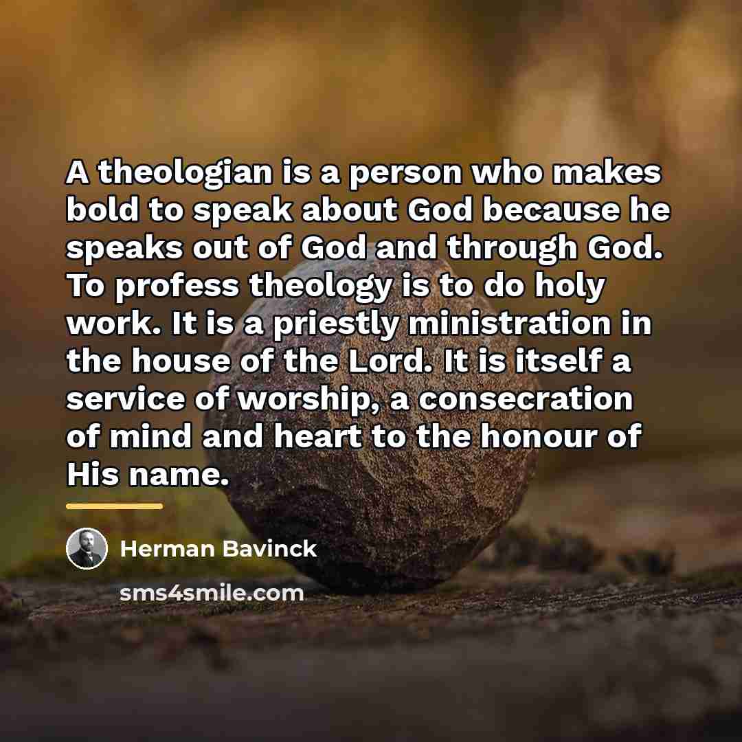 “A theologian is a person who makes bold to speak…” quote by Herman Bavinck