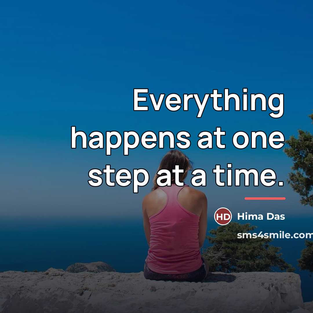 “Everything happens at one step at a time.…” quote by Hima Das