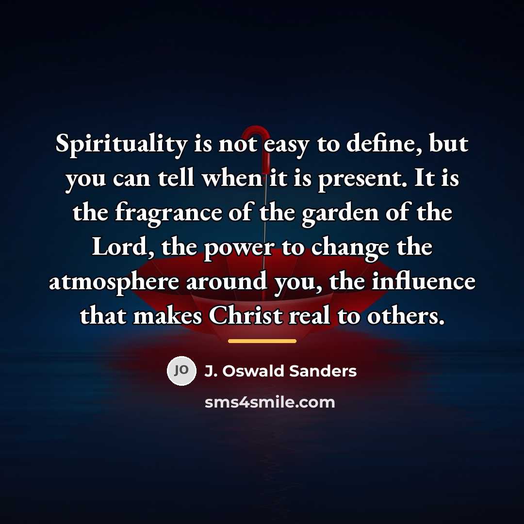 “Spirituality is not easy to define, but you can tell…” quote by J. Oswald Sanders