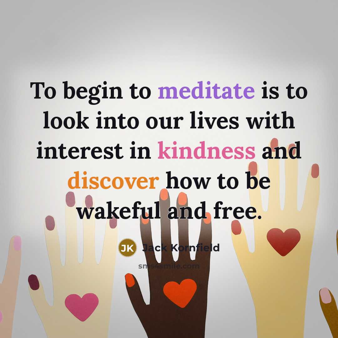 “To begin to meditate is to look into our lives…” quote by Jack Kornfield