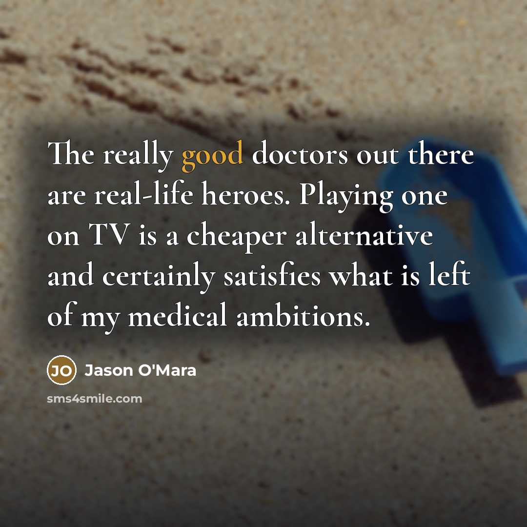 “The really good doctors out there are real-life heroes. Playing…” quote by Jason O'Mara