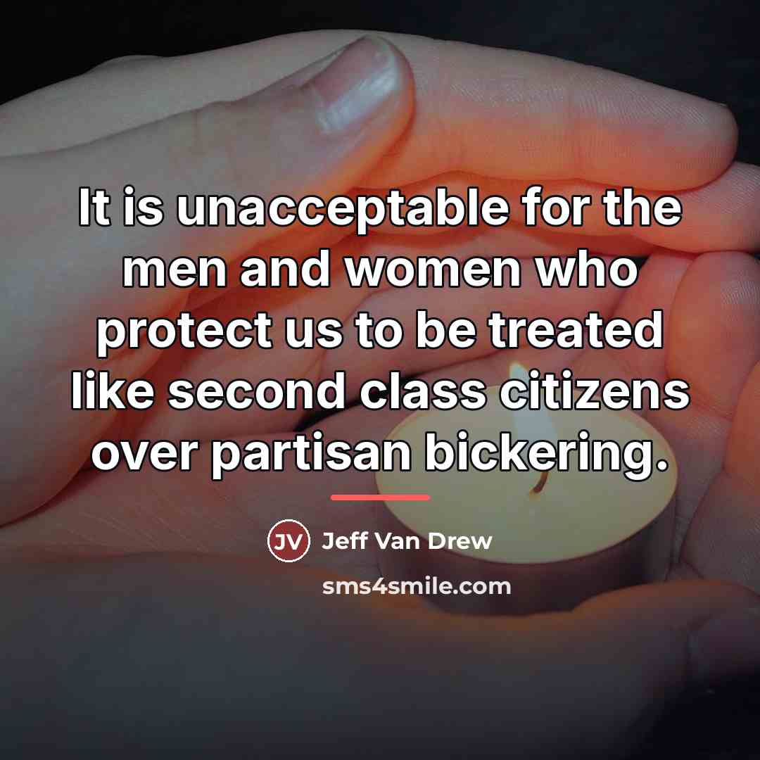 “It is unacceptable for the men and women who protect…” quote by Jeff Van Drew