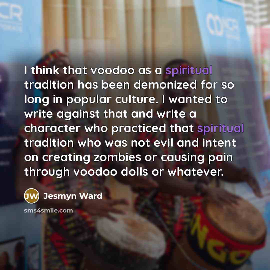 “I think that voodoo as a spiritual tradition has been…” quote by Jesmyn Ward