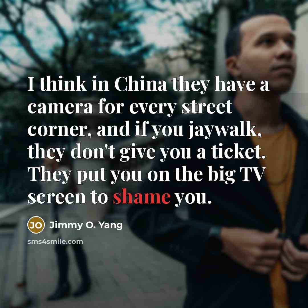 “I think in China they have a camera for every…” quote by Jimmy O. Yang
