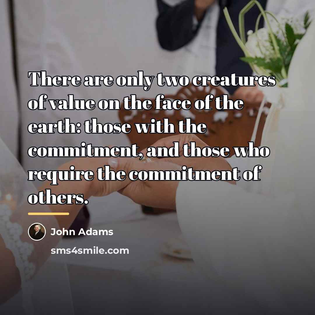 “There are only two creatures of value on the face…” quote by John Adams
