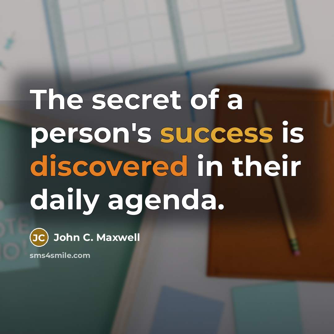 “The secret of a person's success is discovered in their…” quote by John C. Maxwell