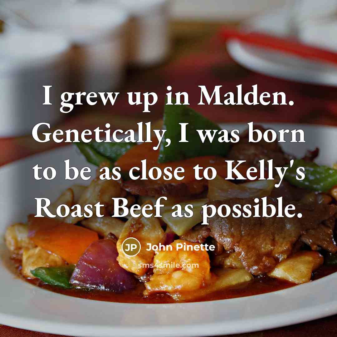 “I grew up in Malden. Genetically, I was born to…” quote by John Pinette