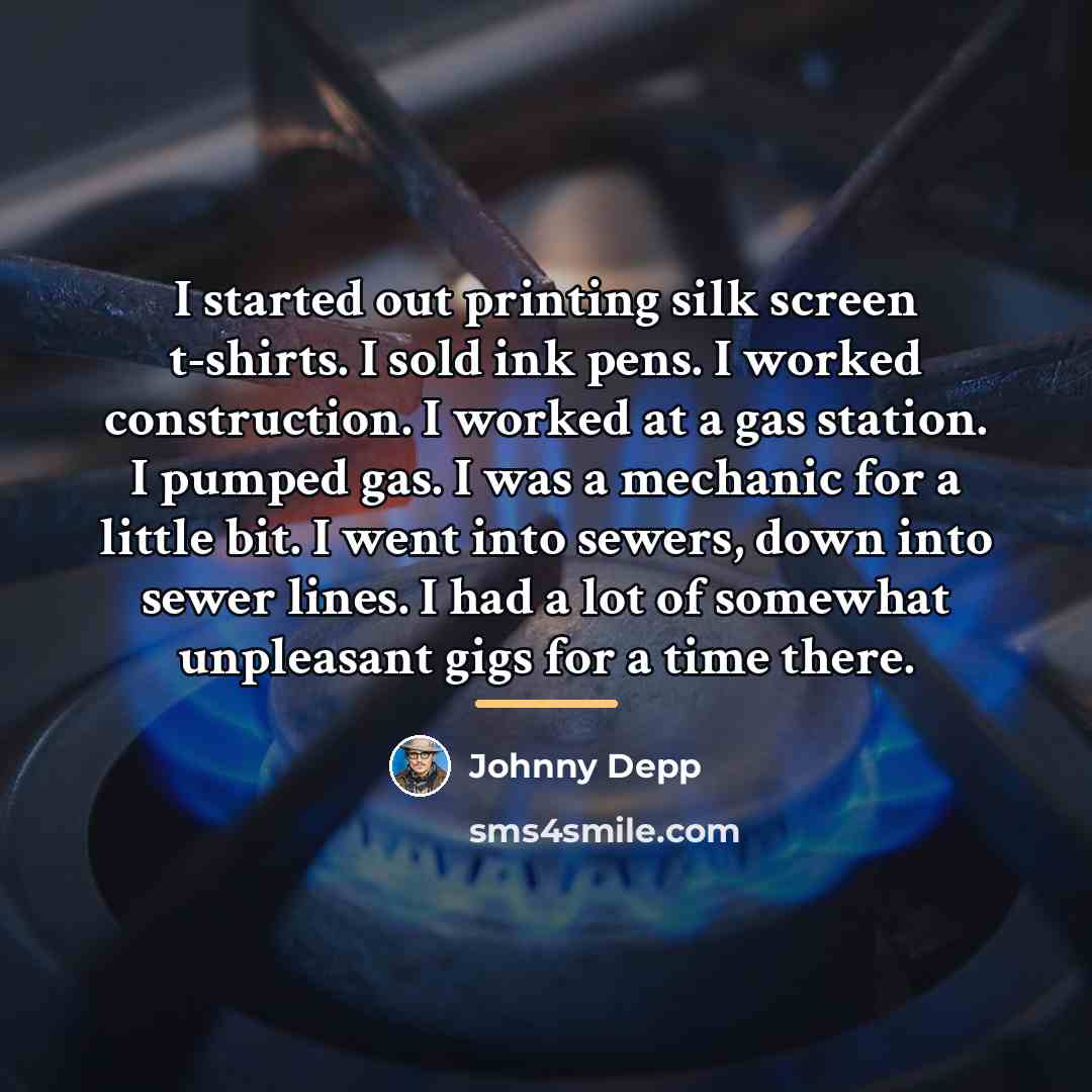 “I started out printing silk screen t-shirts. I sold ink…” quote by Johnny Depp