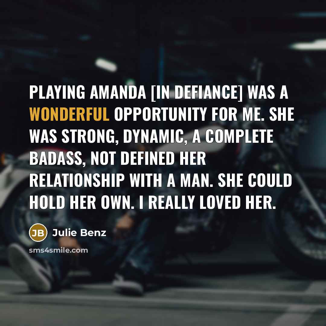 “Playing Amanda [in Defiance] was a wonderful opportunity for me.…” quote by Julie Benz