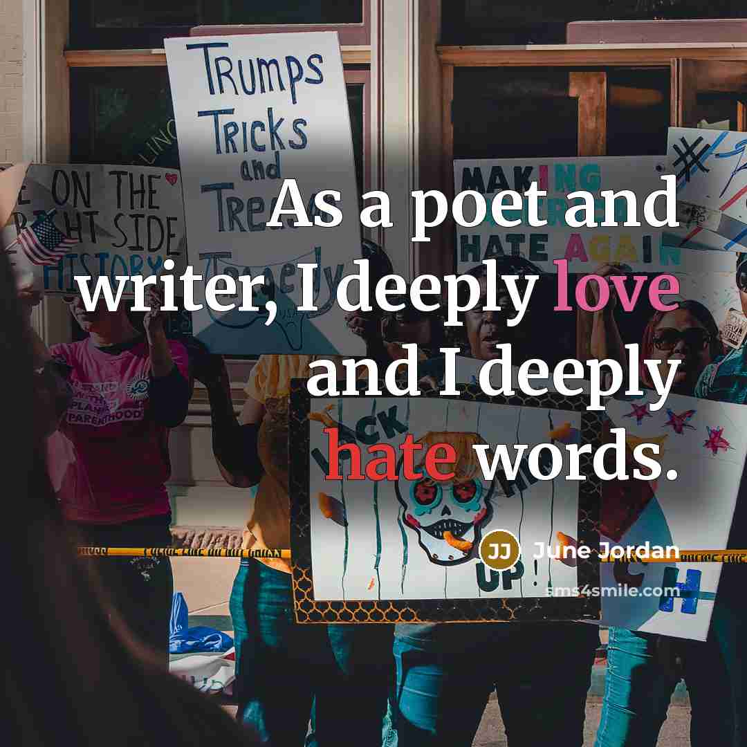“As a poet and writer, I deeply love and I…” quote by June Jordan