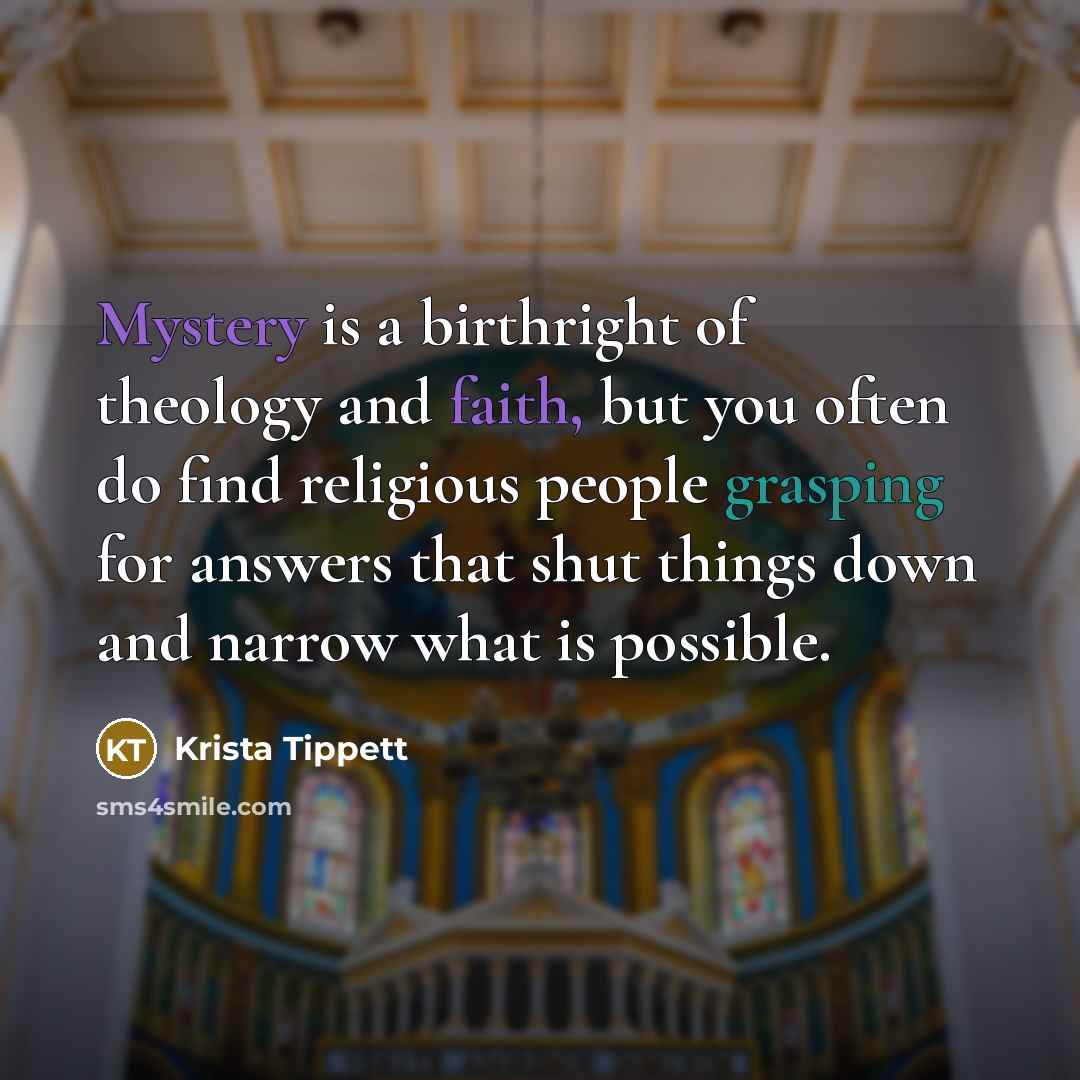 “Mystery is a birthright of theology and faith, but you…” quote by Krista Tippett