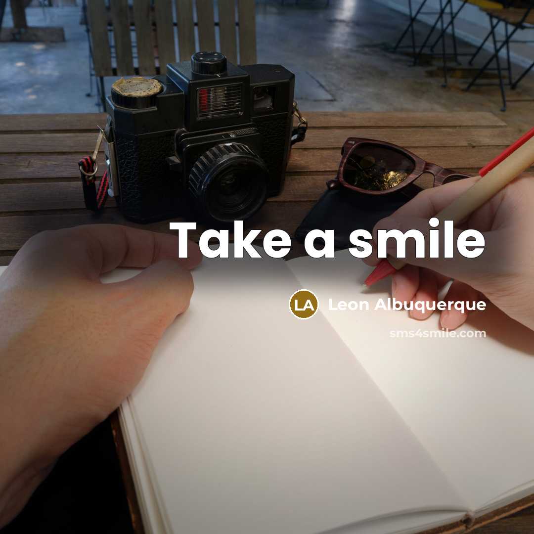 “Take a smile…” quote by Leon Albuquerque