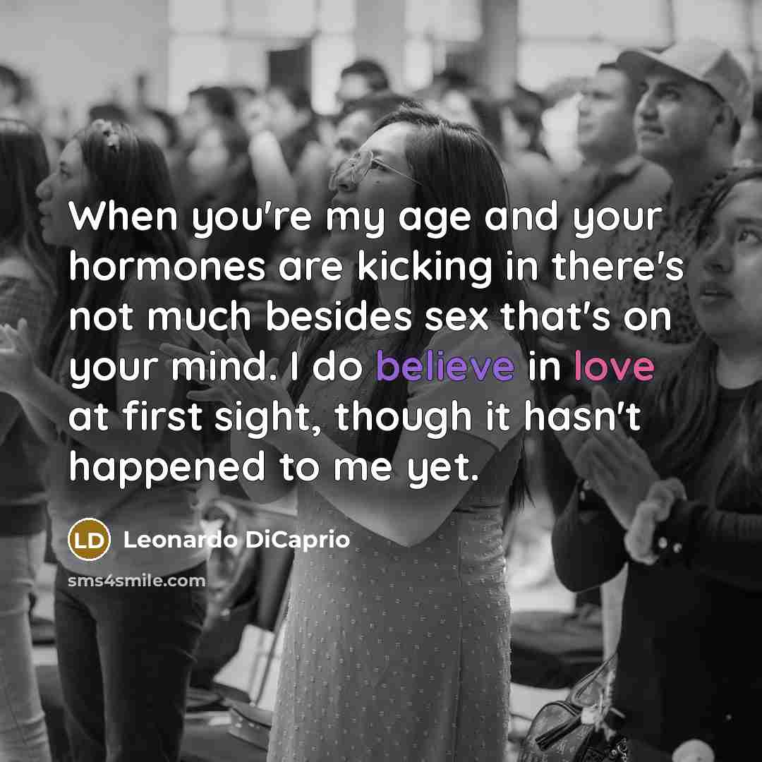 “When you're my age and your hormones are kicking in…” quote by Leonardo DiCaprio