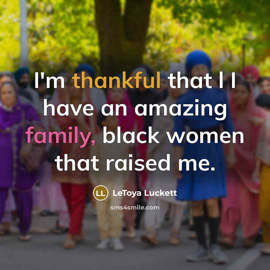 “I'm thankful that l I have an amazing family, black…” quote by LeToya Luckett