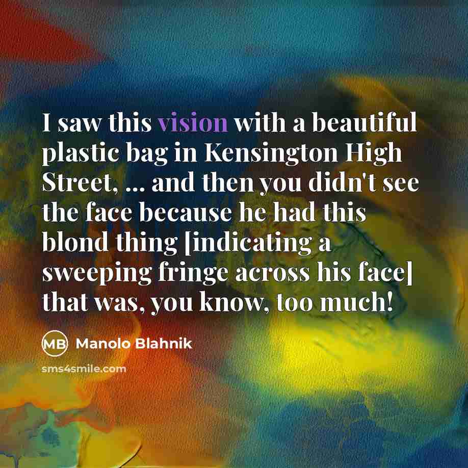 “I saw this vision with a beautiful plastic bag in…” quote by Manolo Blahnik