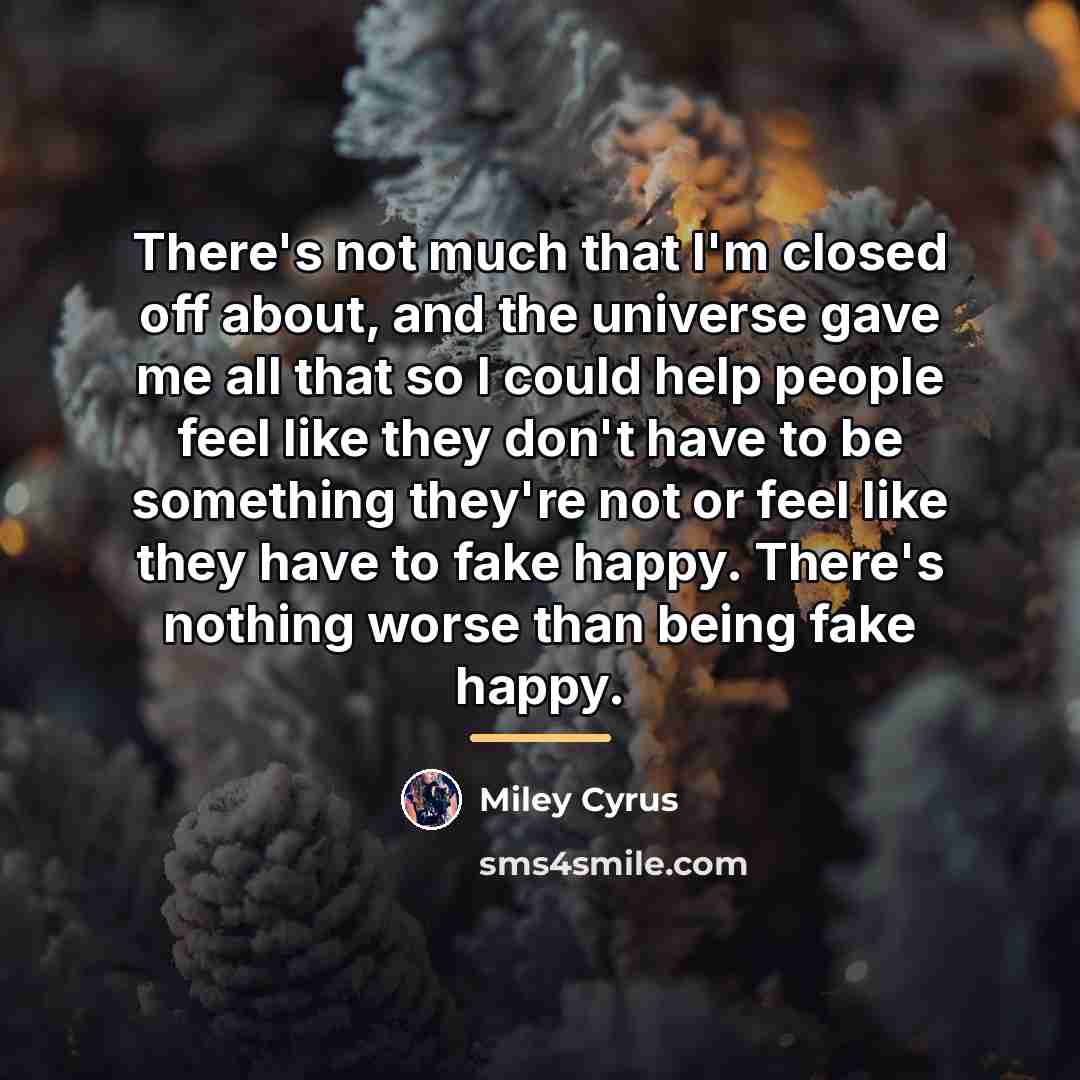 “There's not much that I'm closed off about, and the…” quote by Miley Cyrus