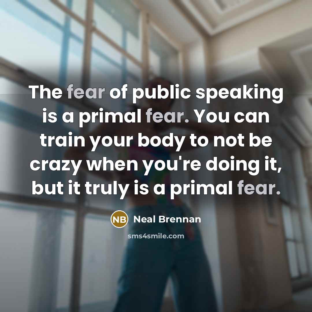 “The fear of public speaking is a primal fear. You…” quote by Neal Brennan