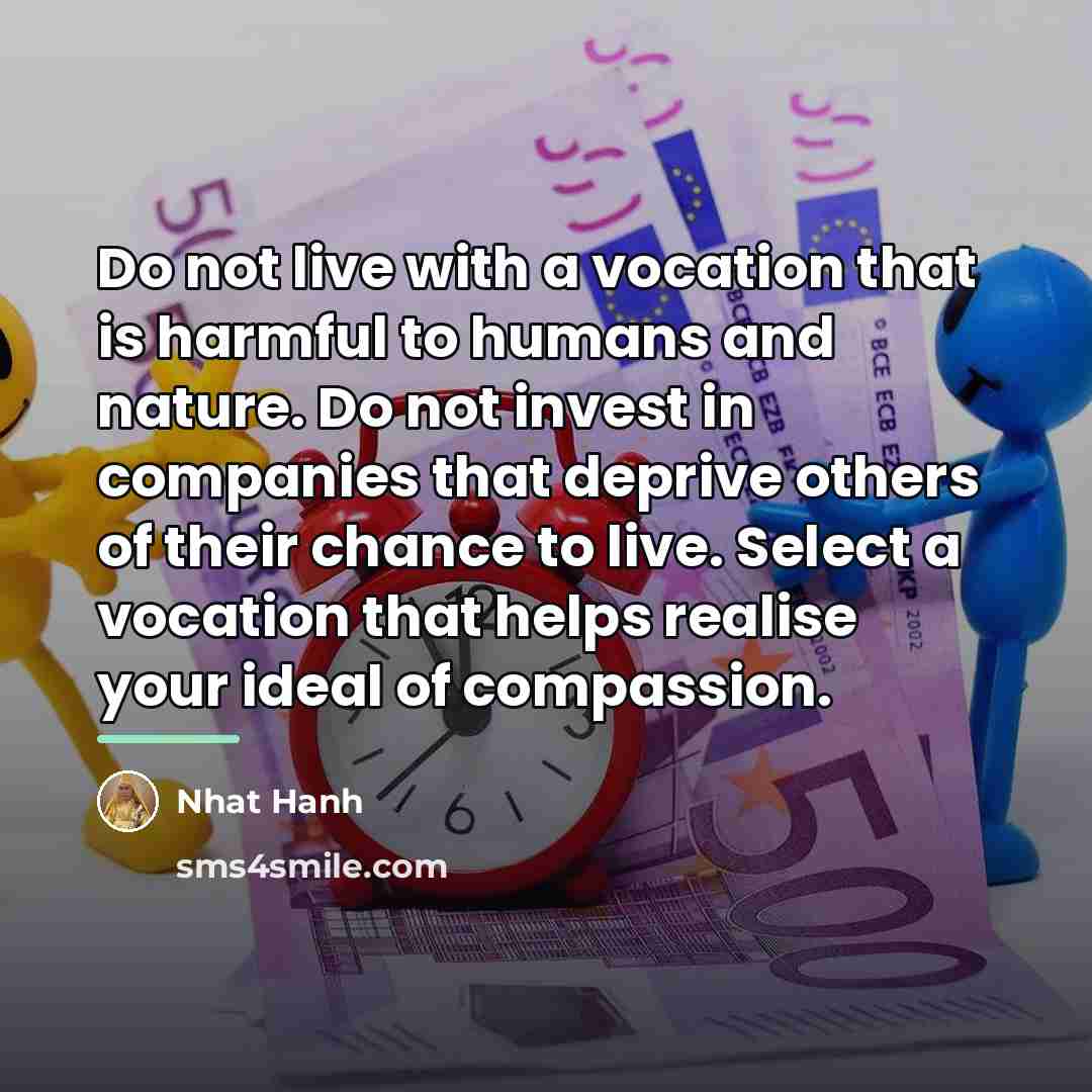 “Do not live with a vocation that is harmful to…” quote by Nhat Hanh