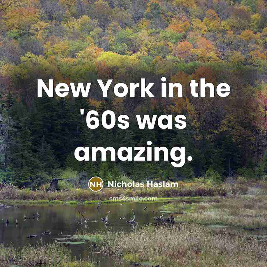 “New York in the '60s was amazing.…” quote by Nicholas Haslam