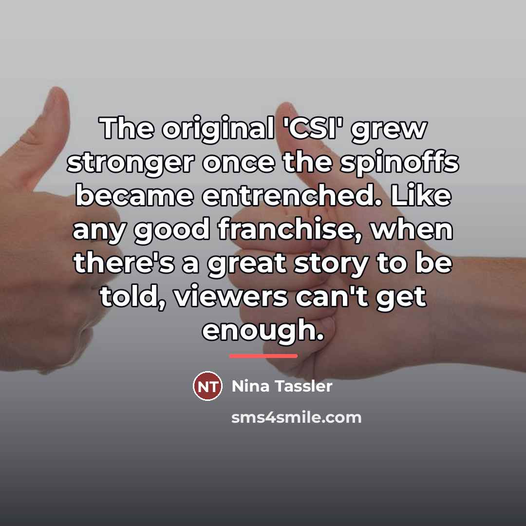 “The original 'CSI' grew stronger once the spinoffs became entrenched.…” quote by Nina Tassler