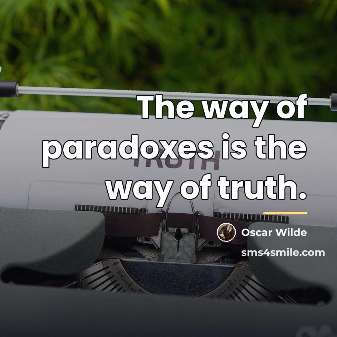 “The way of paradoxes is the way of truth.…” quote by Oscar Wilde