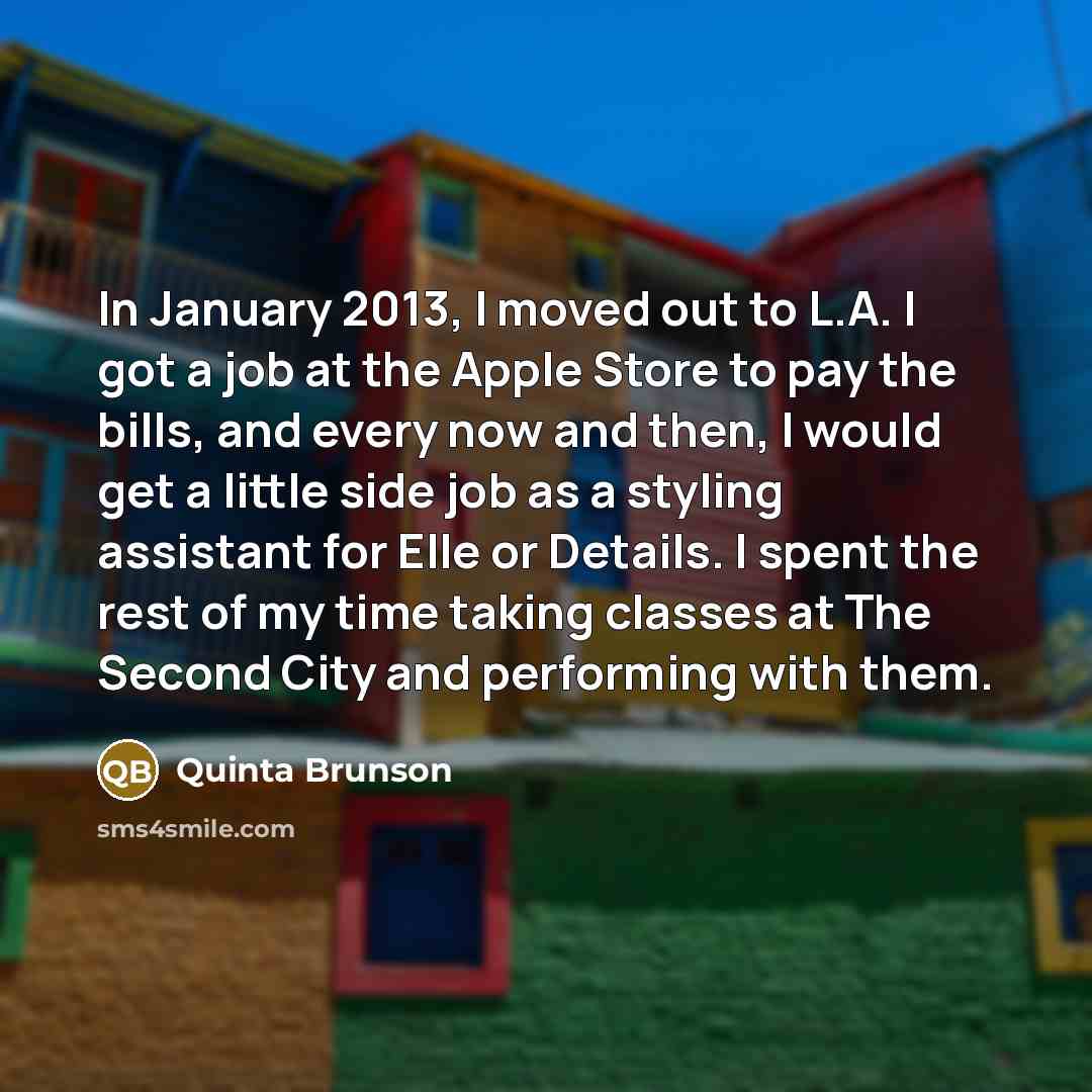 “In January 2013, I moved out to L.A. I got…” quote by Quinta Brunson