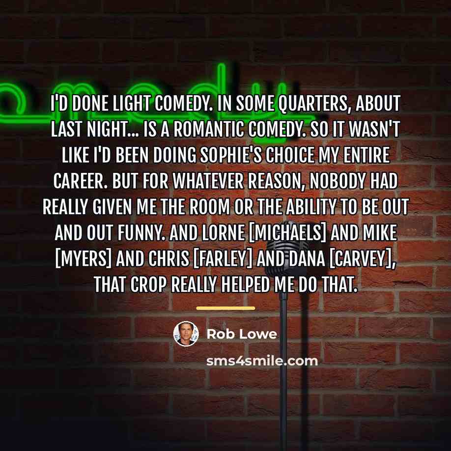 “I'd done light comedy. In some quarters, About Last Night...…” quote by Rob Lowe
