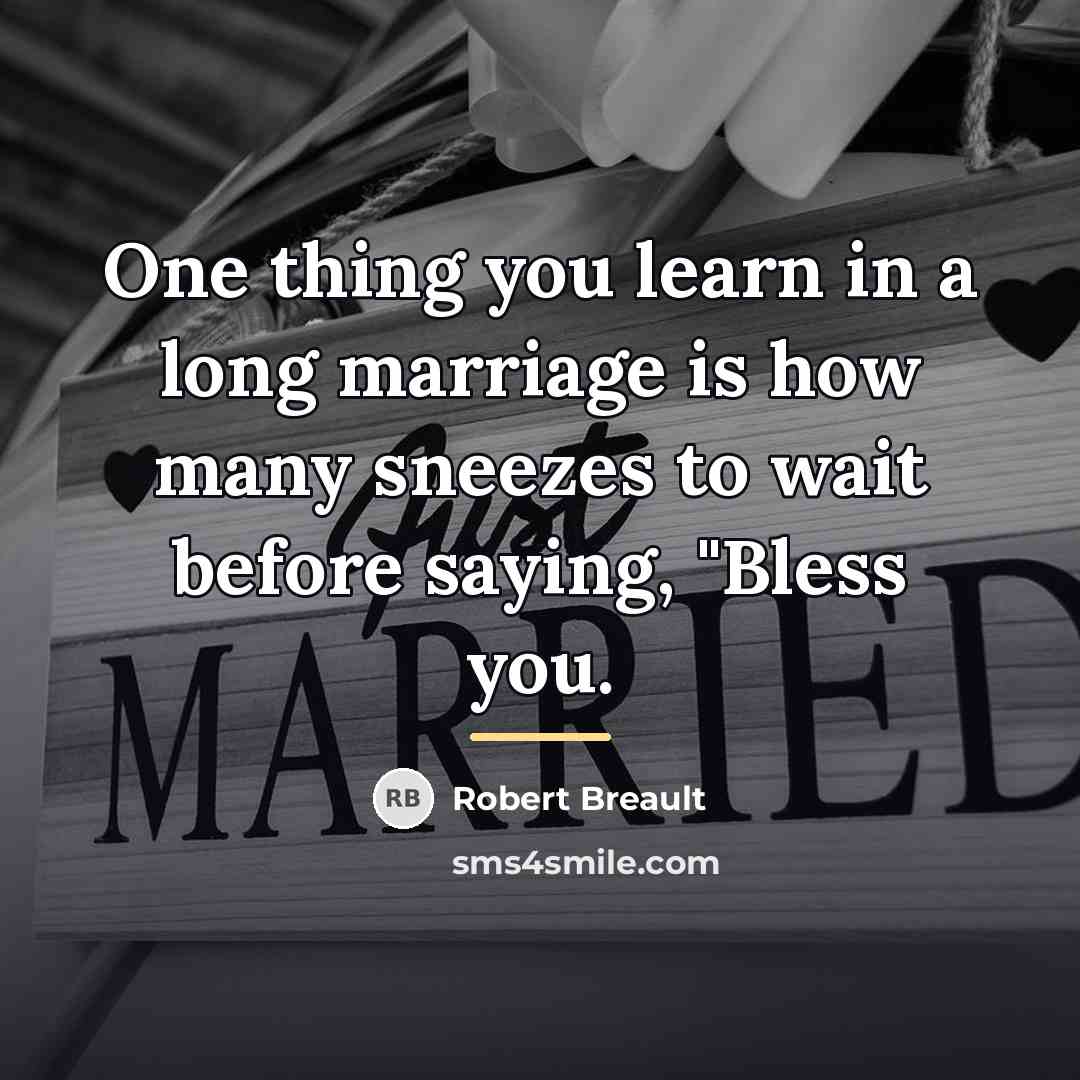 “One thing you learn in a long marriage is how…” quote by Robert Breault